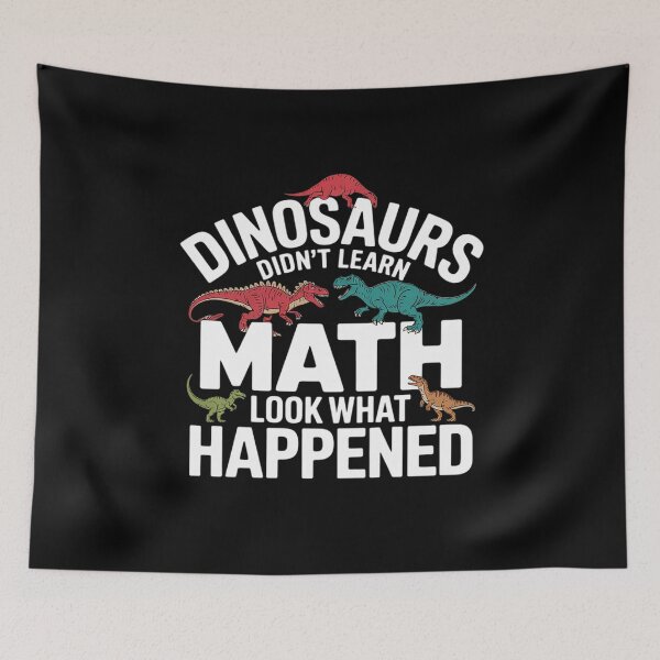 Item preview, Math Teacher Dinosaurs Didn't Learn Math  designed and sold by MarkLeedsArt.