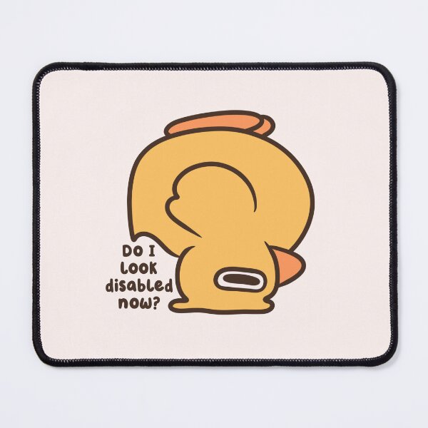 Item preview, do i look disabled now duck designed and sold by kaybowzie.