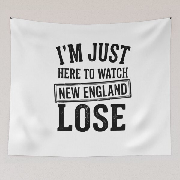 Item preview, Im Just Here to Watch New England Lose Funny designed and sold by dianadouri.