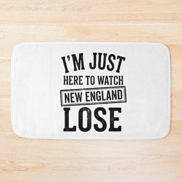 Item preview, Im Just Here to Watch New England Lose Funny designed and sold by dianadouri.