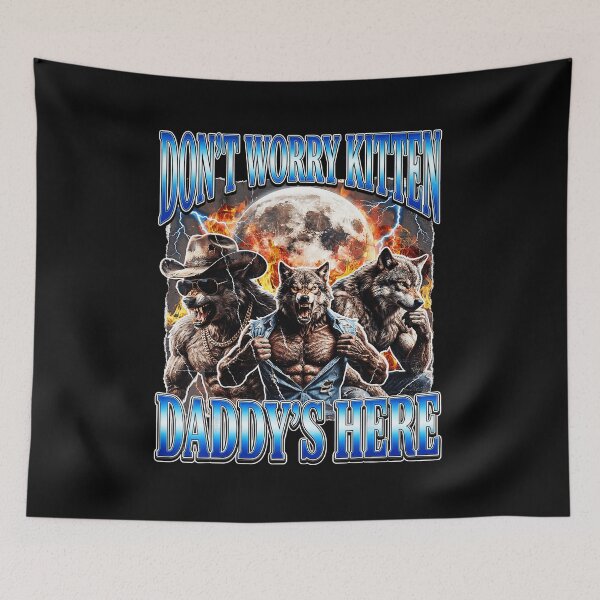 Item preview, Wolf Meme Dont Worry Kitten Daddys Here Alpha Male Bootleg  designed and sold by tadmercado.