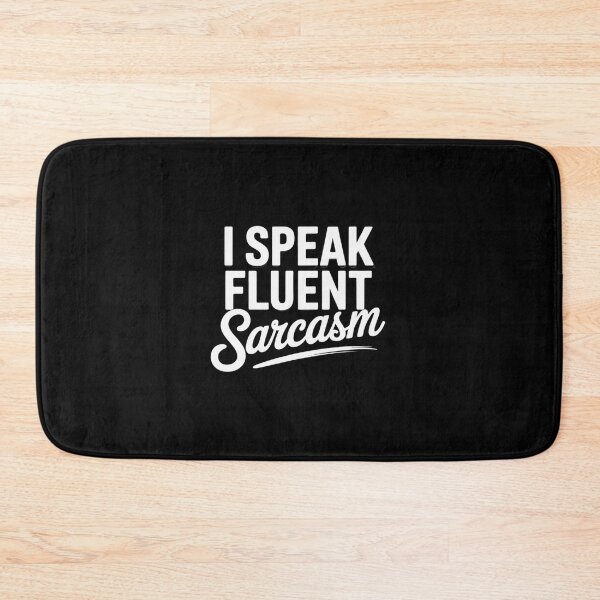 Item preview, Sarcastic Dark Humor Smart I Speak Fluent Sarcasm designed and sold by MarkLeedsArt.