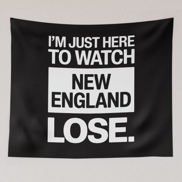 Item preview, Im Just Here to Watch New England Lose Funny designed and sold by dianadouri.