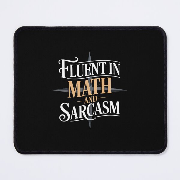 Item preview, Ship Next Day,Fluent in Math and Sarcasm designed and sold by MarkLeedsArt.