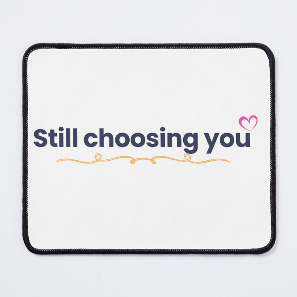 Item preview, Still Choosing You – Minimal Romantic Quote Design designed and sold by SABPrints.