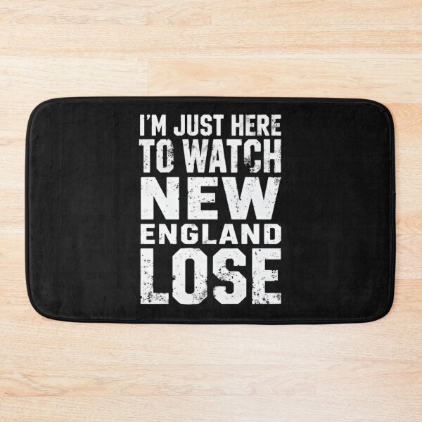 Item preview, Im Just Here To Watch New England Lose designed and sold by dianadouri.
