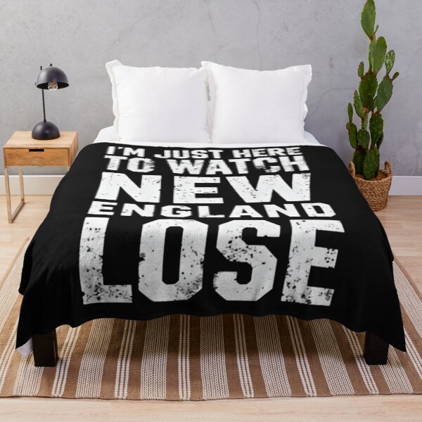 Item preview, Im Just Here To Watch New England Lose designed and sold by dianadouri.