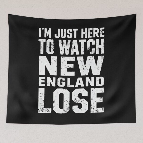 Item preview, Im Just Here To Watch New England Lose designed and sold by dianadouri.