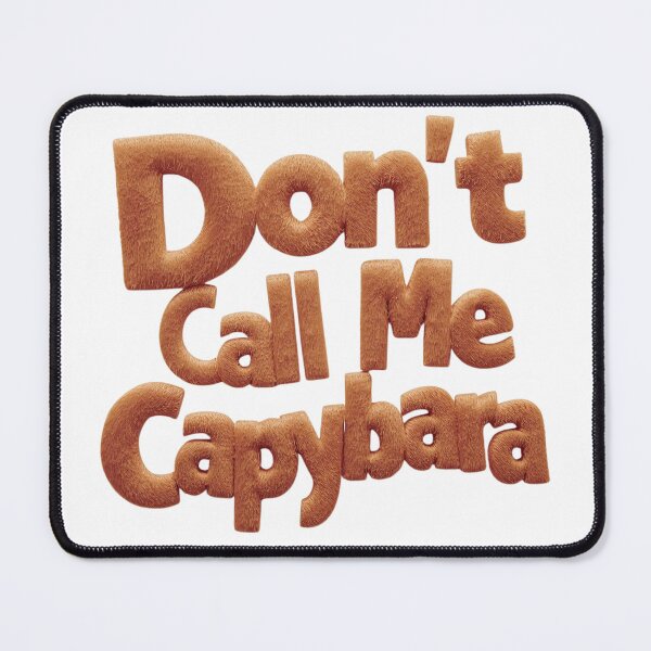 Item preview, Don't Call Me Capybara designed and sold by RDproject.