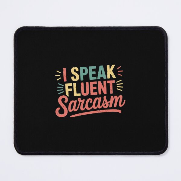 Item preview, Sarcastic I Speak Fluent Sarcasm Women Men designed and sold by MarkLeedsArt.