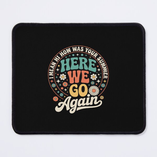 Item preview, Here We Go Again I Mean Hi How Was Your Summer designed and sold by MarkLeedsArt.