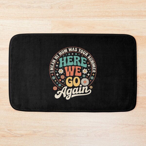 Item preview, Here We Go Again I Mean Hi How Was Your Summer designed and sold by MarkLeedsArt.