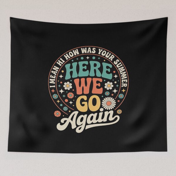 Item preview, Here We Go Again I Mean Hi How Was Your Summer designed and sold by MarkLeedsArt.