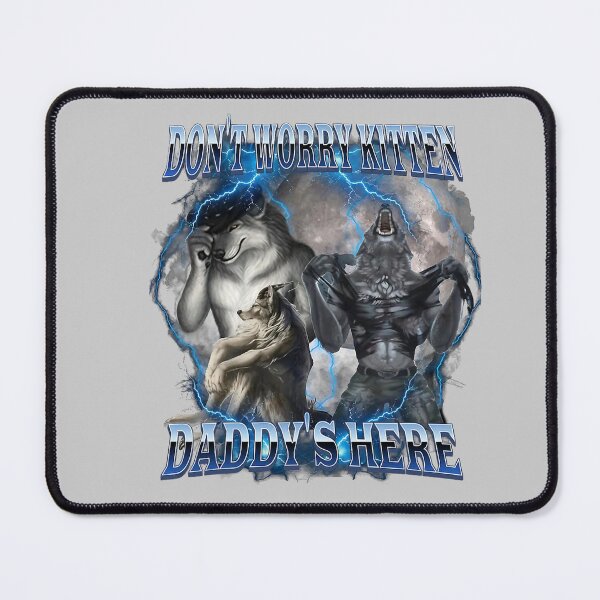 Item preview, Don't Worry Kitten Daddy's Here Alpha Wolf Male Meme designed and sold by mjohnson9.