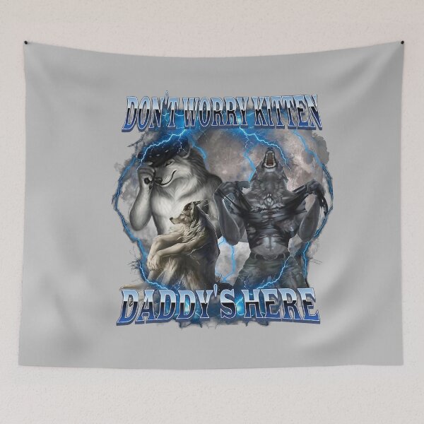 Item preview, Don't Worry Kitten Daddy's Here Alpha Wolf Male Meme designed and sold by mjohnson9.