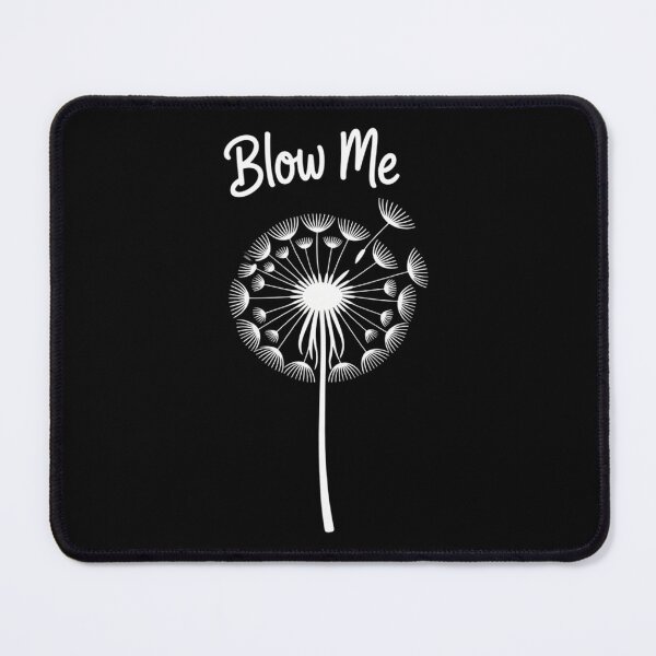 Item preview, Saying Quotes Funny Flower Dandelion Blow Me designed and sold by comptorasunfia.