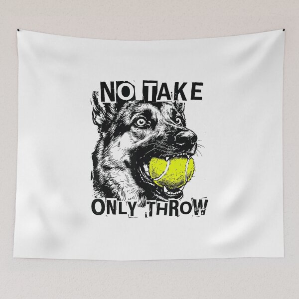 Item preview, No Take Only Throw Funny Tennis Ball Dog Quote Illustration designed and sold by WayTBeenkenArt.