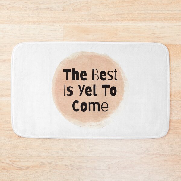 Item preview, The Best Is Yet To Come designed and sold by Nesro34.