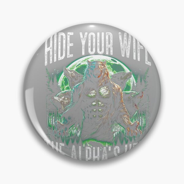 Item preview, Hide Your Wife The Alpha is Here Wolf Male Werwolf Meme Men  designed and sold by KathieFaugh.