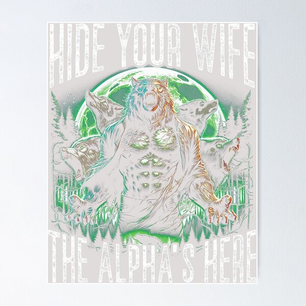 Item preview, Hide Your Wife The Alpha is Here Wolf Male Werwolf Meme Men  designed and sold by KathieFaugh.