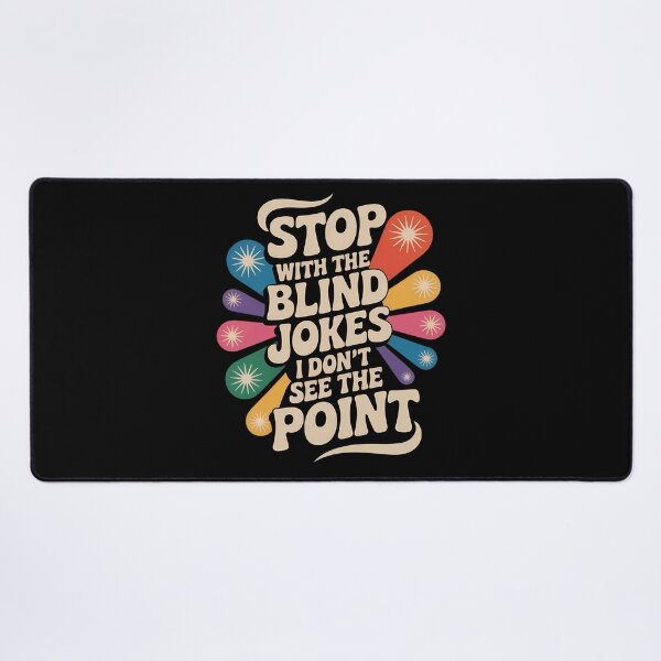Item preview, Stop with The Blind Jokes I Don_t See The Point designed and sold by comptorasunfia.