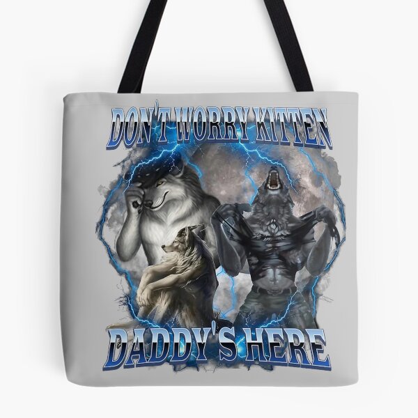 Item preview, Don't Worry Kitten Daddy's Here Alpha Wolf Male Meme  designed and sold by KathieFaugh.