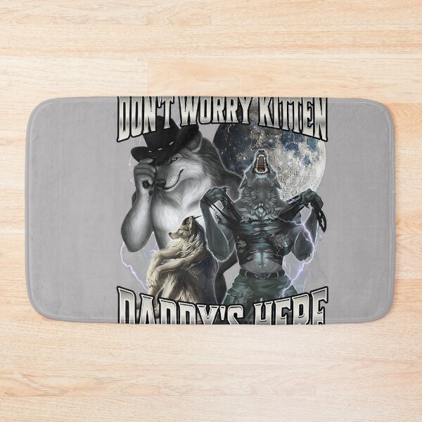 Item preview, Don't Worry Kitten Daddy's Here Alpha Wolf Male Meme  designed and sold by KathieFaugh.