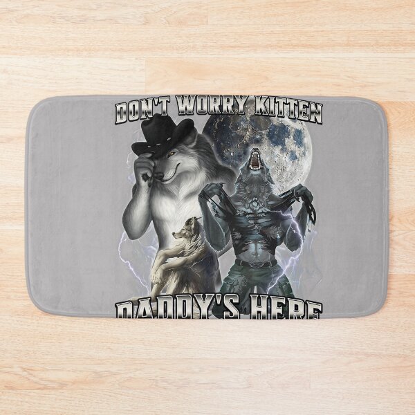 Item preview, Don't Worry Kitten Daddy's Here Alpha Wolf Male Meme  designed and sold by KathieFaugh.