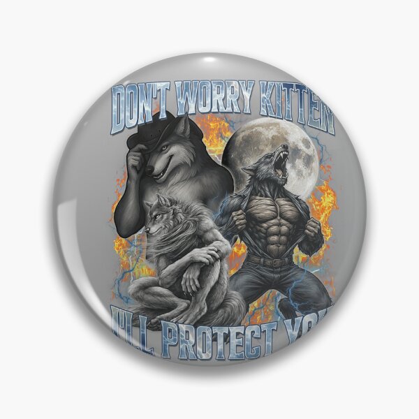 Item preview, Don't Worry Kitten I'll Protect You Funny Alpha Wolf Meme  designed and sold by KathieFaugh.