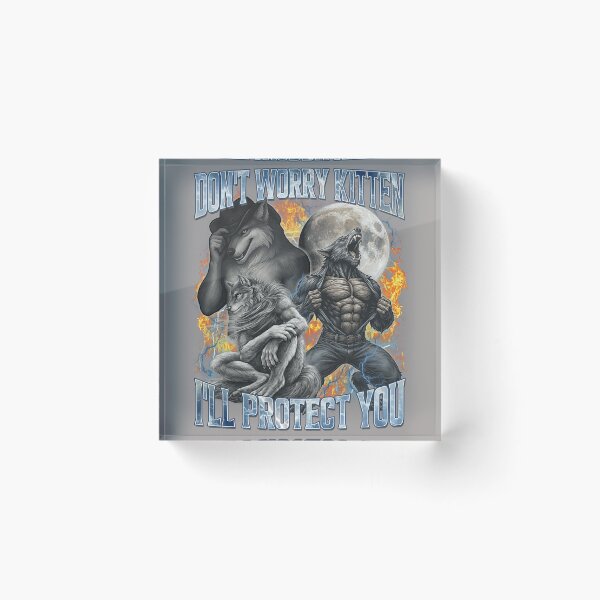 Item preview, Don't Worry Kitten I'll Protect You Funny Alpha Wolf Meme  designed and sold by KathieFaugh.
