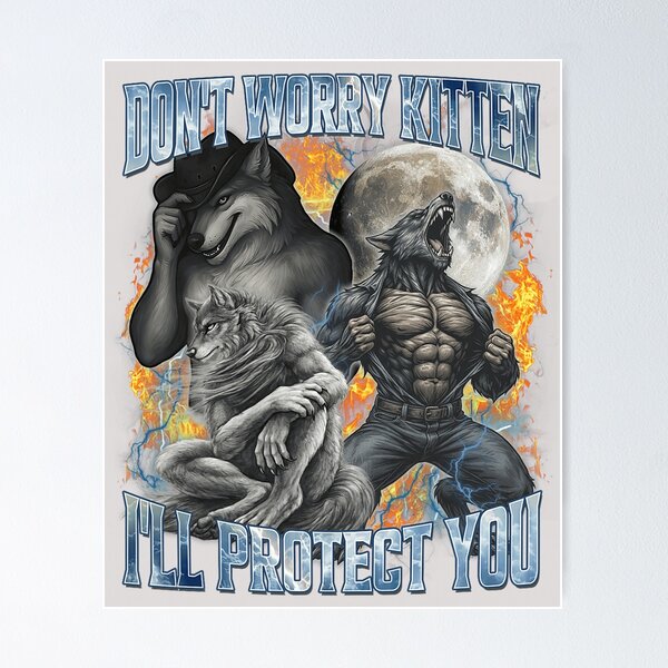 Item preview, Don't Worry Kitten I'll Protect You Funny Alpha Wolf Meme  designed and sold by KathieFaugh.