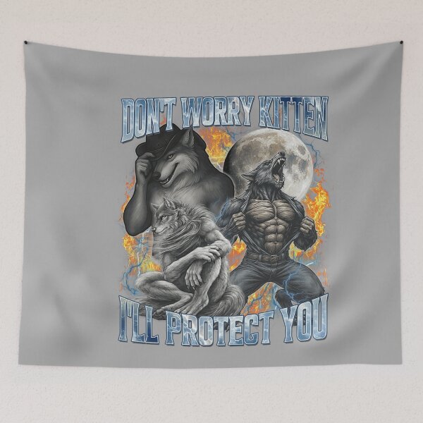 Item preview, Don't Worry Kitten I'll Protect You Funny Alpha Wolf Meme  designed and sold by KathieFaugh.