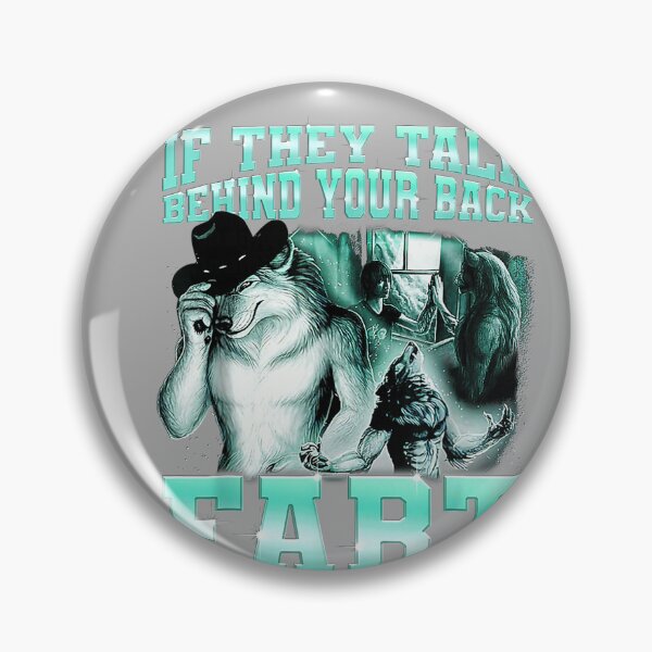 Item preview, if They Talk Behind Your Back Fart Alpha Wolf Meme  designed and sold by KathieFaugh.