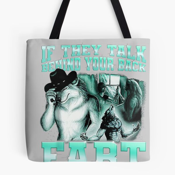 Item preview, if They Talk Behind Your Back Fart Alpha Wolf Meme  designed and sold by KathieFaugh.