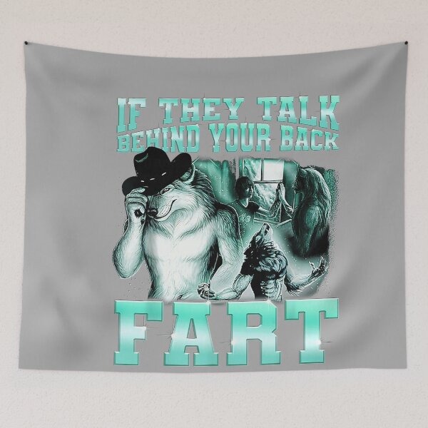 Item preview, if They Talk Behind Your Back Fart Alpha Wolf Meme  designed and sold by KathieFaugh.