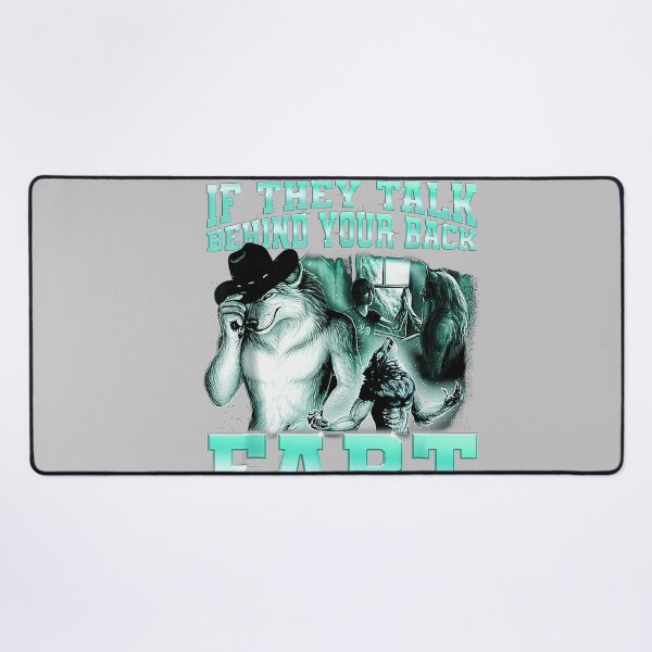 Item preview, if They Talk Behind Your Back Fart Alpha Wolf Meme designed and sold by KathieFaugh.
