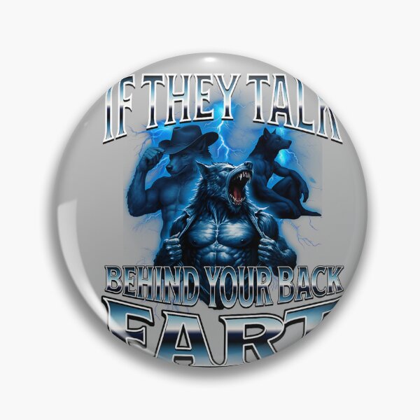 Item preview, If They Talk Behind Your Back Fart Unhinged Alpha Wolf Funny  designed and sold by mjohnson9.