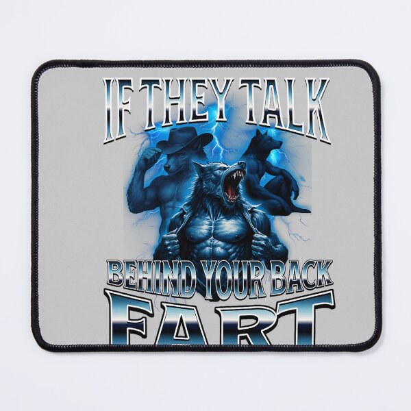 Item preview, If They Talk Behind Your Back Fart Unhinged Alpha Wolf Funny  designed and sold by mjohnson9.