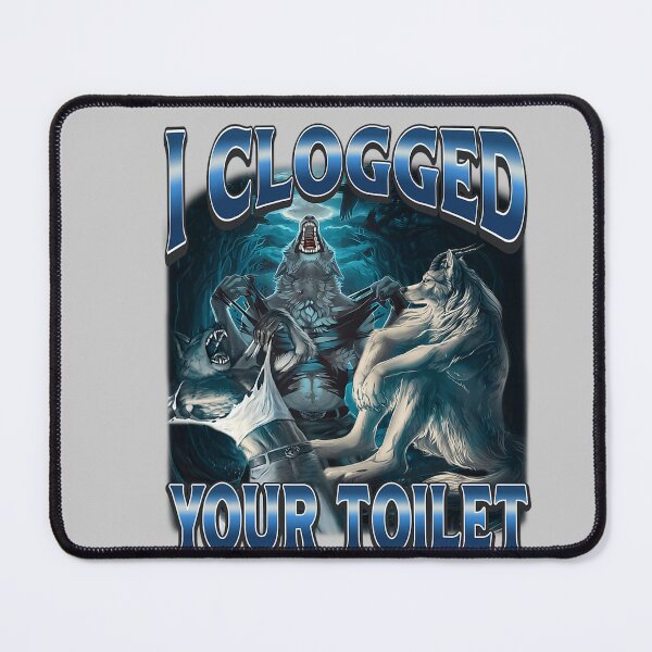 Item preview, I Clogged Your Toilet Funny Alpha Wolf Meme Stupid Brainrot designed and sold by mjohnson9.