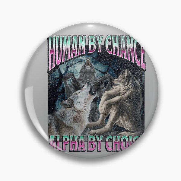 Item preview, Human by Chance Alpha by Choice Funny Werewolf Wolf Meme  designed and sold by mjohnson9.