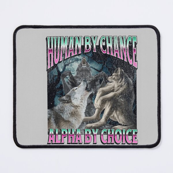 Item preview, Human by Chance Alpha by Choice Funny Werewolf Wolf Meme  designed and sold by mjohnson9.