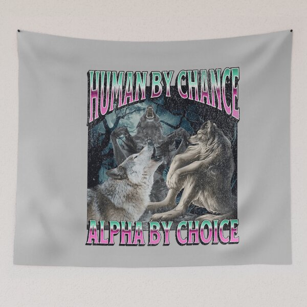 Item preview, Human by Chance Alpha by Choice Funny Werewolf Wolf Meme  designed and sold by mjohnson9.