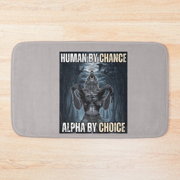 Item preview, Human by Chance Alpha by Choice Funny Alpha Wolf Meme designed and sold by mjohnson9.