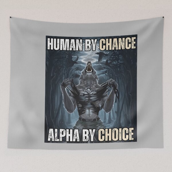 Item preview, Human by Chance Alpha by Choice Funny Alpha Wolf Meme designed and sold by mjohnson9.