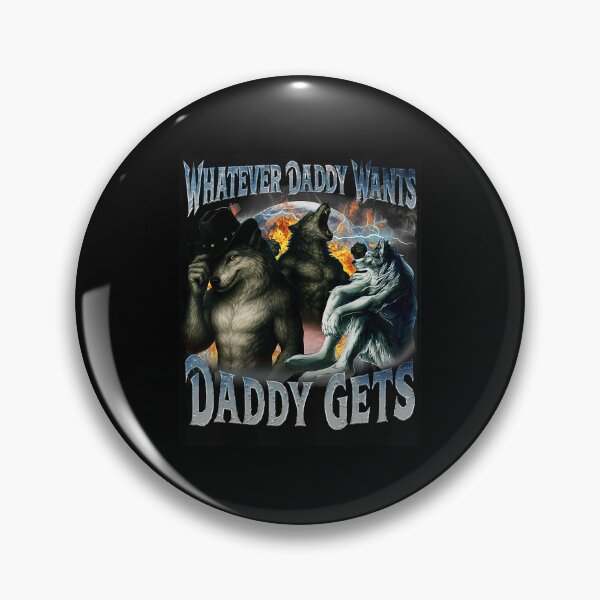 Item preview, Whatever Daddy Wants Daddy Gets Funny Daddy Meme  designed and sold by tadmercado.