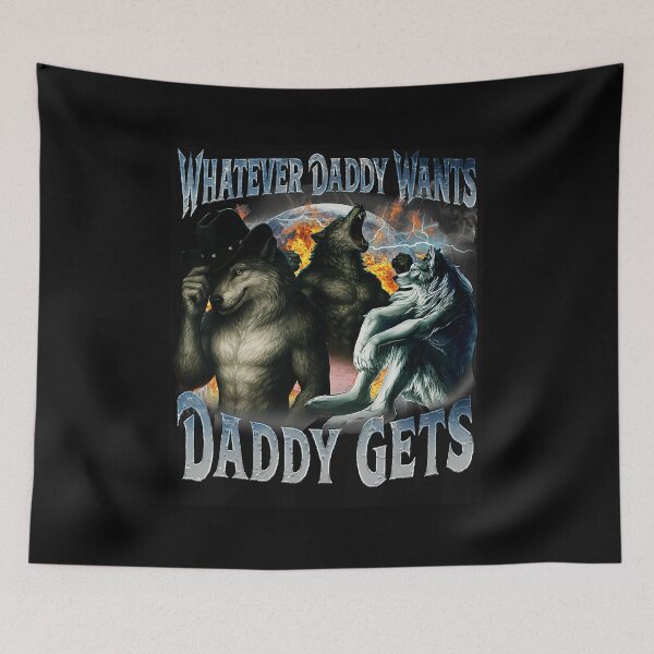 Item preview, Whatever Daddy Wants Daddy Gets Funny Daddy Meme  designed and sold by tadmercado.