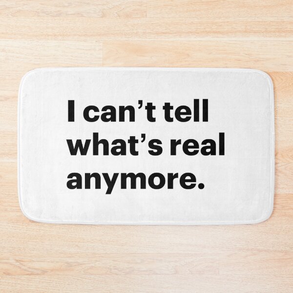 Item preview, I can't tell what's real anymore (Black text) designed and sold by STUDIO-72.