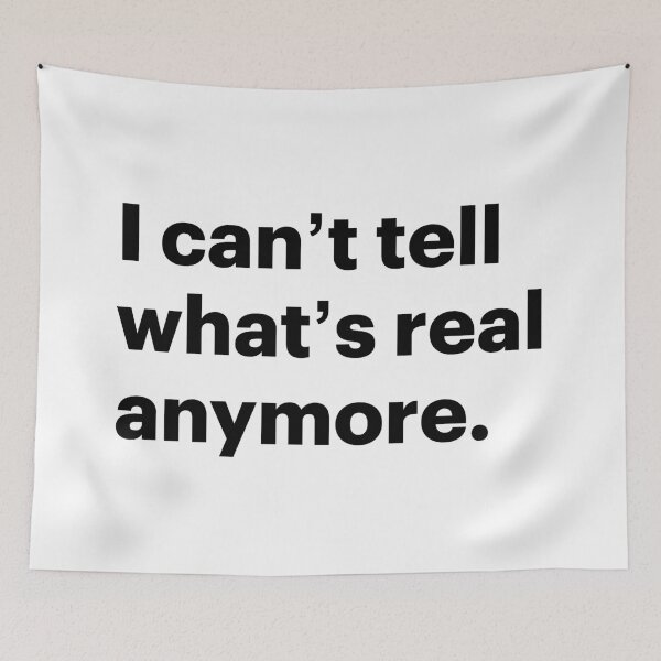 Item preview, I can't tell what's real anymore (Black text) designed and sold by STUDIO-72.