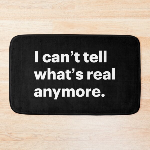 Item preview, I can't tell what's real anymore (White text) designed and sold by STUDIO-72.