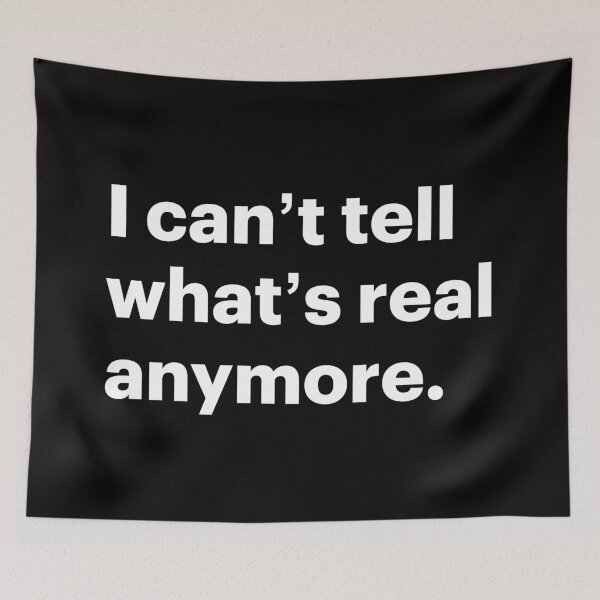 Item preview, I can't tell what's real anymore (White text) designed and sold by STUDIO-72.